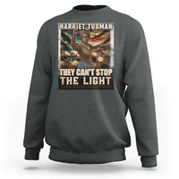 Harriet Tubman Sweatshirt Thay Can Not Stop The Light