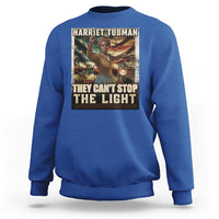 Harriet Tubman Sweatshirt Thay Can Not Stop The Light
