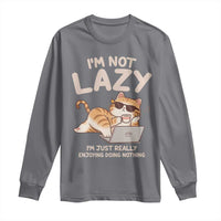 Funny Lazy Cat Long Sleeve Shirt I'm Not Lazy I'm Just Really Enjoying Doing Nothing - Wonder Print Shop