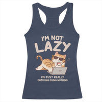 Funny Lazy Cat Racerback Tank Top I'm Not Lazy I'm Just Really Enjoying Doing Nothing - Wonder Print Shop