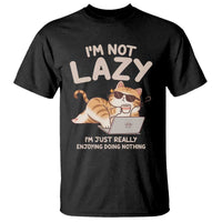 Funny Lazy Cat T Shirt I'm Not Lazy I'm Just Really Enjoying Doing Nothing - Wonder Print Shop