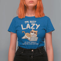 Funny Lazy Cat T Shirt For Women I'm Not Lazy I'm Just Really Enjoying Doing Nothing - Wonder Print Shop