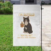 Funny I Am Retired You Are Not Have Fun At Work Tomorrow Garden Flag Black Cat - Wonder Print Shop