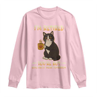 Funny I Am Retired You Are Not Have Fun At Work Tomorrow Long Sleeve Shirt Black Cat - Wonder Print Shop