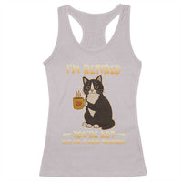 Funny I Am Retired You Are Not Have Fun At Work Tomorrow Racerback Tank Top Black Cat - Wonder Print Shop
