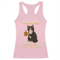Funny I Am Retired You Are Not Have Fun At Work Tomorrow Racerback Tank Top Black Cat - Wonder Print Shop
