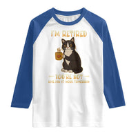 Funny I Am Retired You Are Not Have Fun At Work Tomorrow Raglan Shirt Black Cat - Wonder Print Shop