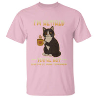 Funny I Am Retired You Are Not Have Fun At Work Tomorrow T Shirt Black Cat - Wonder Print Shop