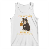 Funny I Am Retired You Are Not Have Fun At Work Tomorrow Tank Top Black Cat - Wonder Print Shop