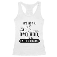 Funny Dad Racerback Tank Top It Is Not A Dad Bod It Is A Father Figure - Wonder Print Shop