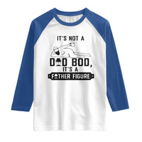 Funny Dad Raglan Shirt It Is Not A Dad Bod It Is A Father Figure - Wonder Print Shop
