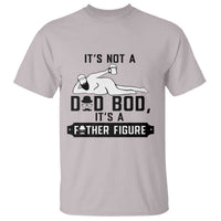 Funny Dad T Shirt It Is Not A Dad Bod It Is A Father Figure - Wonder Print Shop