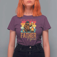 Funny Bear Dad T Shirt For Women It Is Not A Dad Bod It Is A Father Figure - Wonder Print Shop