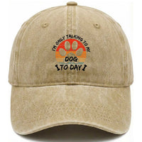 Dog Lover Humor Washed Cotton Baseball Cap I Am Only Talking To My Dog Today