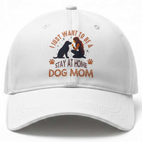 Cute Dog Lover Baseball Cap I Just Want To Be A Stay At Home Dog Mom