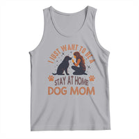 Cute Dog Lover Tank Top I Just Want To Be A Stay At Home Dog Mom - Wonder Print Shop