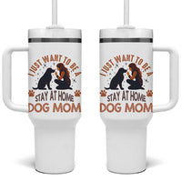 Cute Dog Lover Tumbler With Handle I Just Want To Be A Stay At Home Dog Mom