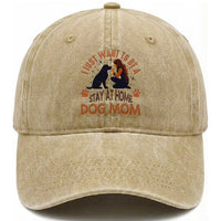 Cute Dog Lover Washed Cotton Baseball Cap I Just Want To Be A Stay At Home Dog Mom