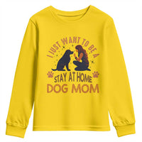Cute Dog Lover Youth Sweatshirt I Just Want To Be A Stay At Home Dog Mom - Wonder Print Shop