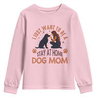 Cute Dog Lover Youth Sweatshirt I Just Want To Be A Stay At Home Dog Mom - Wonder Print Shop