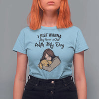 Funny Dog Lover T Shirt For Women I Just Wanna Stay Home With My Dog - Wonder Print Shop