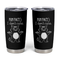 Funny Cat Lover Tumbler Cup Fun Fact I Do Not Care Quote