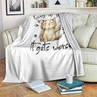 Hang In There It Gets Worse Throw Blanket Cat Lover - Wonder Print Shop