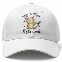 Hang In There It Gets Worse Baseball Cap Cat Lover