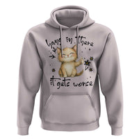 Hang In There It Gets Worse Hoodie Cat Lover - Wonder Print Shop