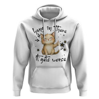 Hang In There It Gets Worse Hoodie Cat Lover - Wonder Print Shop