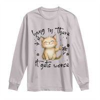 Hang In There It Gets Worse Long Sleeve Shirt Cat Lover - Wonder Print Shop