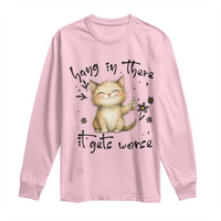 Hang In There It Gets Worse Long Sleeve Shirt Cat Lover - Wonder Print Shop