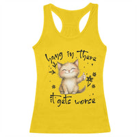 Hang In There It Gets Worse Racerback Tank Top Cat Lover - Wonder Print Shop