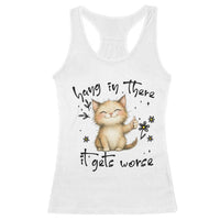 Hang In There It Gets Worse Racerback Tank Top Cat Lover - Wonder Print Shop