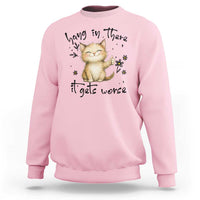 Hang In There It Gets Worse Sweatshirt Cat Lover - Wonder Print Shop