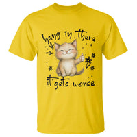 Hang In There It Gets Worse T Shirt Cat Lover - Wonder Print Shop