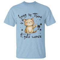 Hang In There It Gets Worse T Shirt Cat Lover - Wonder Print Shop
