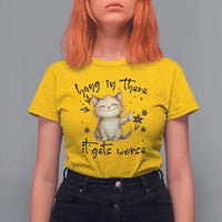 Hang In There It Gets Worse T Shirt For Women Cat Lover - Wonder Print Shop