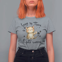 Hang In There It Gets Worse T Shirt For Women Cat Lover - Wonder Print Shop