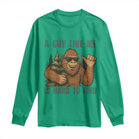 Funny Bigfoot Gift Long Sleeve Shirt A Guy Like Me Is Hard To Find - Wonder Print Shop