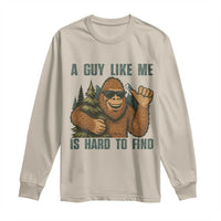 Funny Bigfoot Gift Long Sleeve Shirt A Guy Like Me Is Hard To Find - Wonder Print Shop