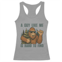 Funny Bigfoot Gift Racerback Tank Top A Guy Like Me Is Hard To Find - Wonder Print Shop