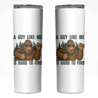 Funny Bigfoot Gift Skinny Tumbler A Guy Like Me Is Hard To Find