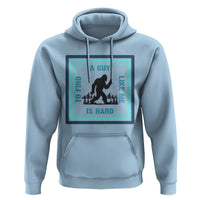 Bigfoot Lover Gift Hoodie A Guy Like Me Is Hard To Find - Wonder Print Shop
