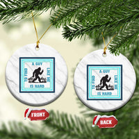 Bigfoot Lover Gift Ceramic Ornament A Guy Like Me Is Hard To Find - Wonder Print Shop