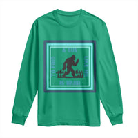 Bigfoot Lover Gift Long Sleeve Shirt A Guy Like Me Is Hard To Find - Wonder Print Shop