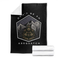 Bigfoot Lover Gift Throw Blanket Do Not Be An Assquatch - Wonder Print Shop