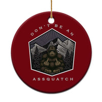 Bigfoot Lover Gift Ceramic Ornament Do Not Be An Assquatch - Wonder Print Shop