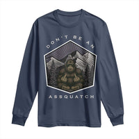 Bigfoot Lover Gift Long Sleeve Shirt Do Not Be An Assquatch - Wonder Print Shop