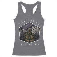 Bigfoot Lover Gift Racerback Tank Top Do Not Be An Assquatch - Wonder Print Shop